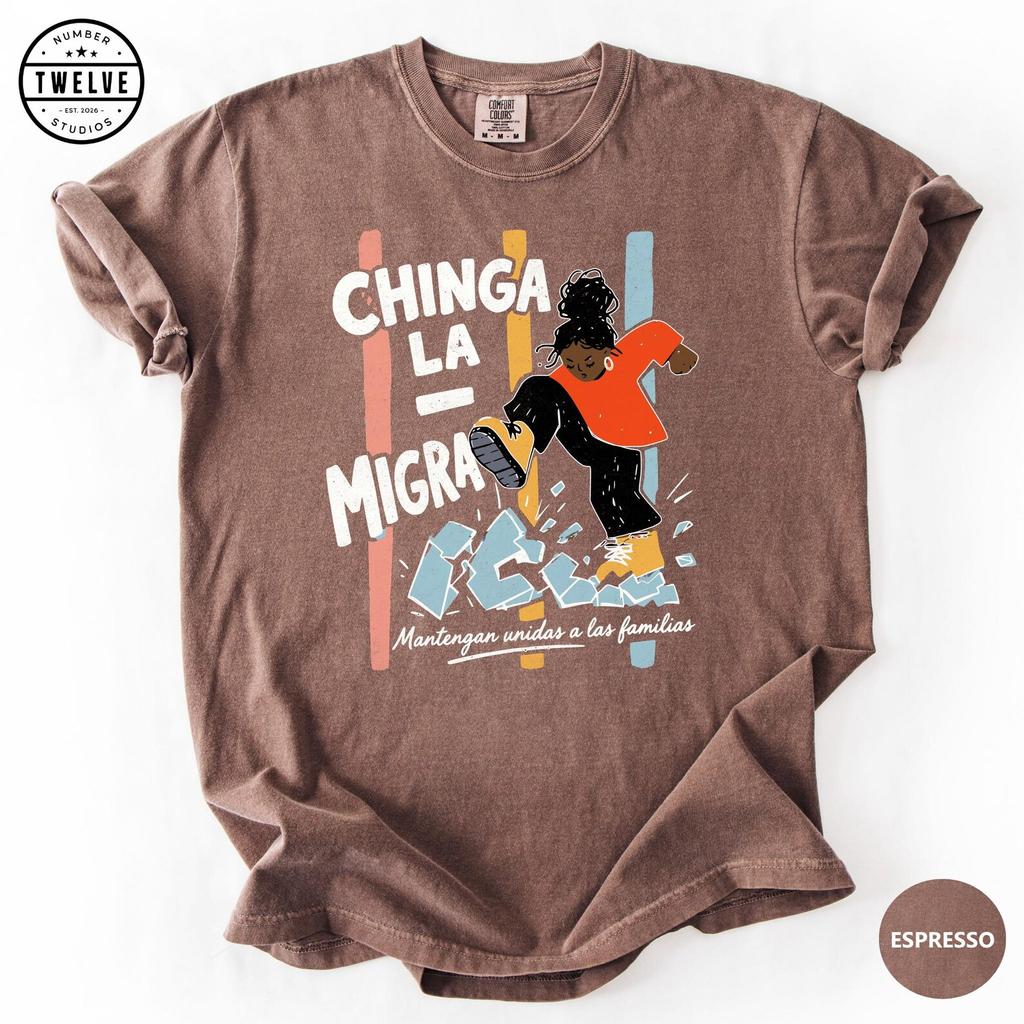 Comfort Colors® Chinga La Migra Shirt, Mantengan Unidas Familias Tee, Abolish ICE Tshirt, Latino Protest Tee, Activist Gift, Immigrant Tee