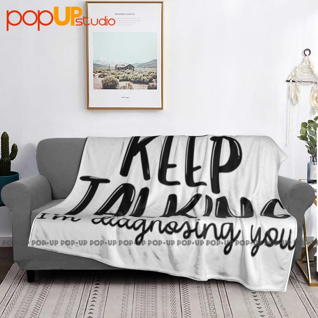 Keep Talking You Therapist Psychiatrist Psychologist Sarcastic Ultra-Soft Blanket Quilt Winter Sofa Cover Bed Covers