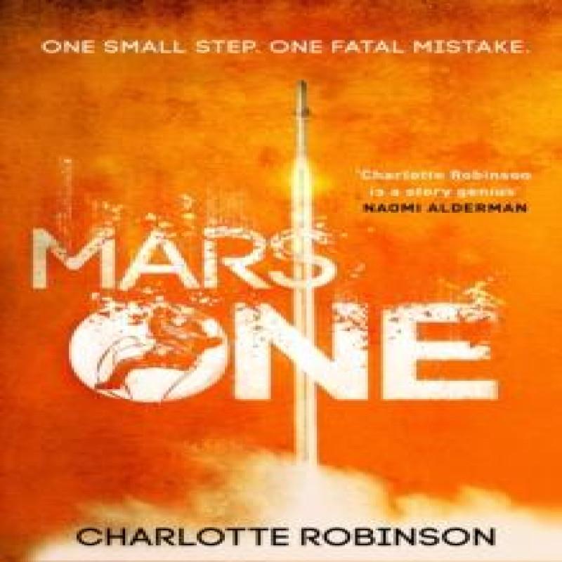 Mars One by Charlotte Robinson Hardback Book 9780857507341