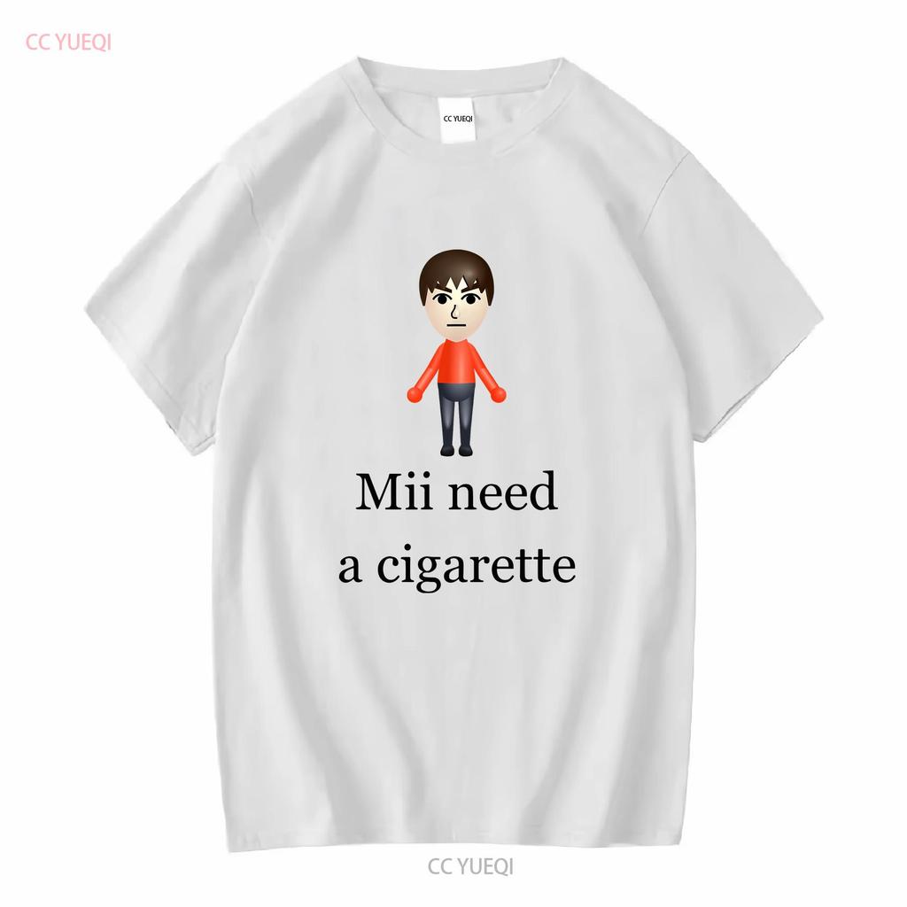 Mii Need A Cigarette T Shirt Funny Wii Humorous Video Game Long or Short Sleeves Vintage Washed Designer Clothes Stretched