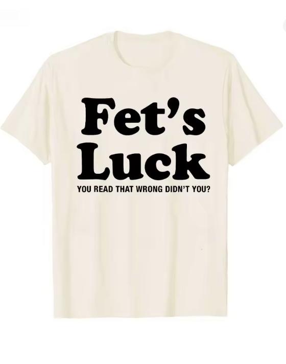 Funny Fets Luck Printed TShirt Unisex Unisex 2026 Summer Pure Cotton T Shirts Short Sleeve Tops TShirt For Unisex Unisex Cotton Tops