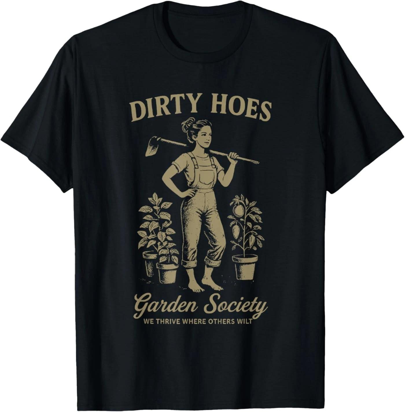 D!rty Hoes Garden Society We Thrive Where Others Wilt T-Shirt 3XL