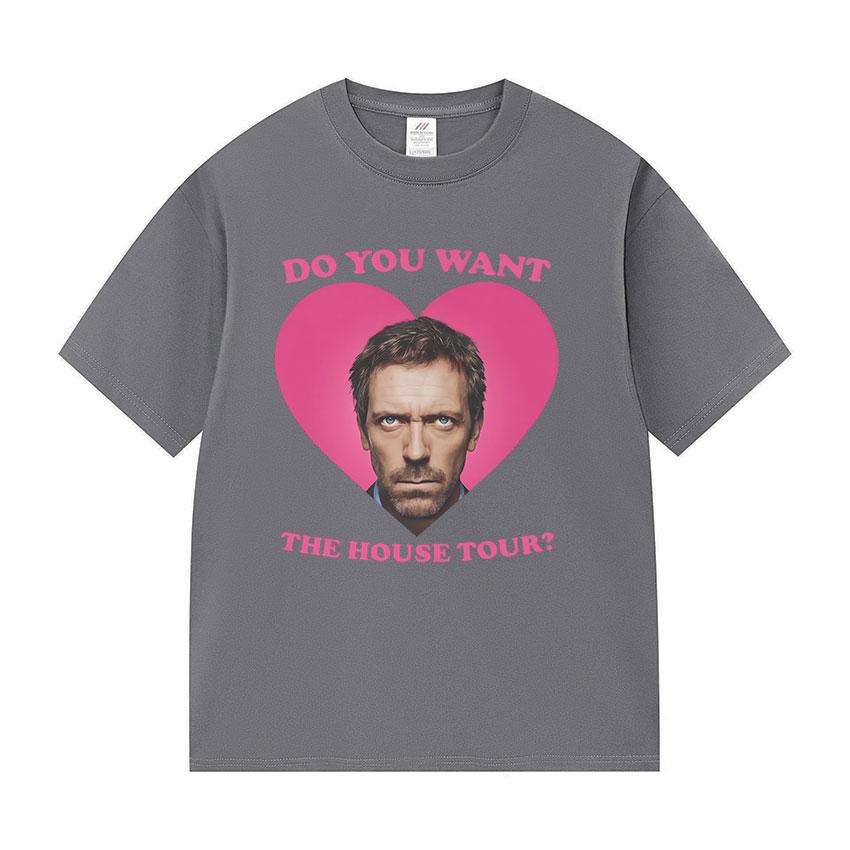 Do You Want To House Tour Graphic T Shirt Dr Gregory House MD Funny Meme Tshirts Unisexs Women Fashion Oversized Cotton Tshirt
