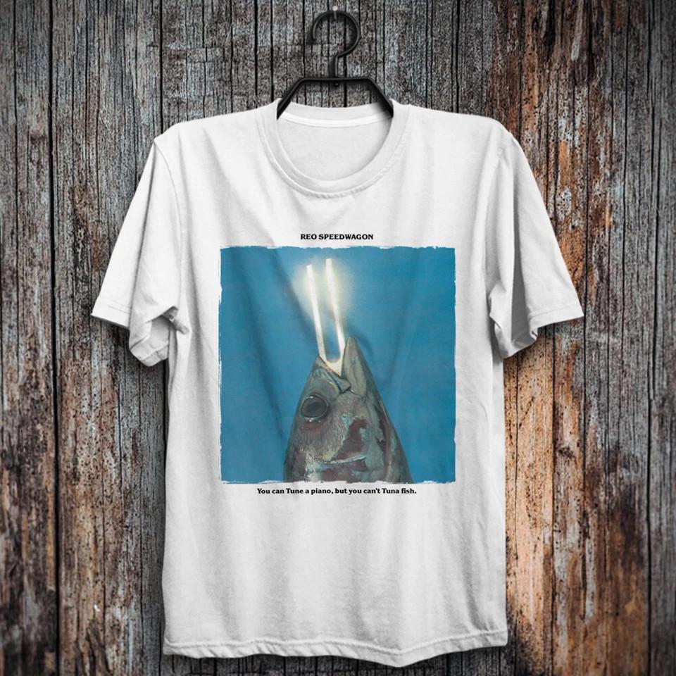 

REO Speedwagon You Can Tune a Piano But You Cant Tuna Fish shirt S-5XL Unisex T-Shirt XXL