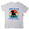 Dog Tshirt Sorry Im Late I Saw A Dog Unisex Kids Cute Funny Puppy Vintage