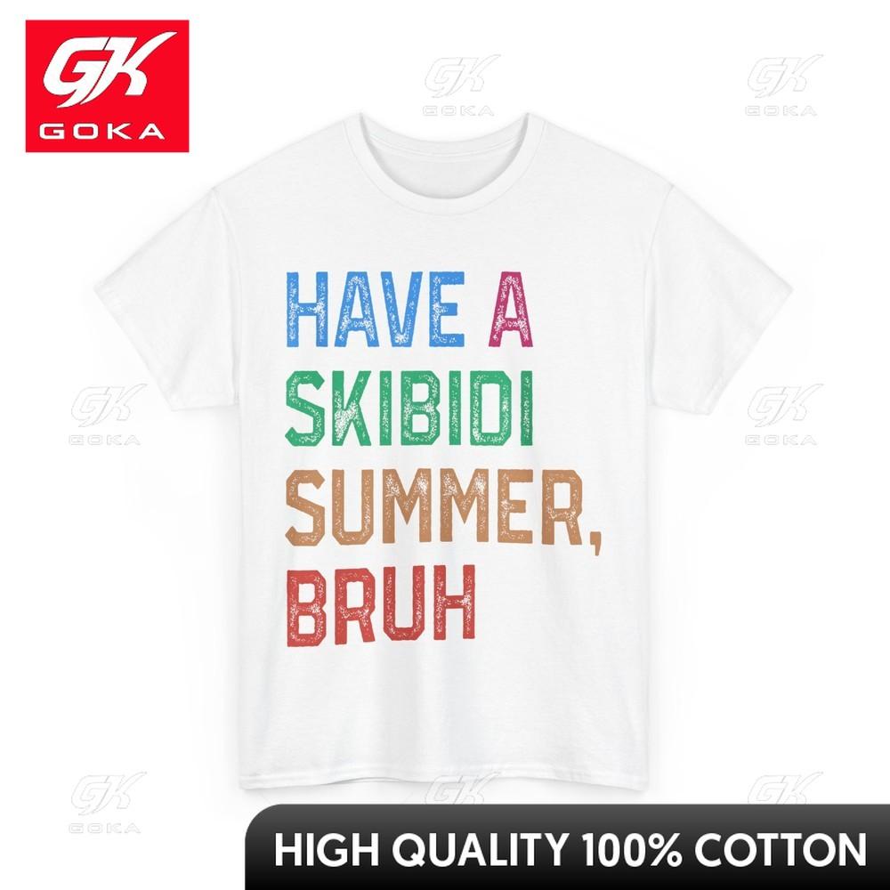 

Have A Skibidi Summer Bruh Funny Teacher Last Day of School Snug EcoFriendly Bold Tee Shirt Polished Chic Cozy Tee Shirts S