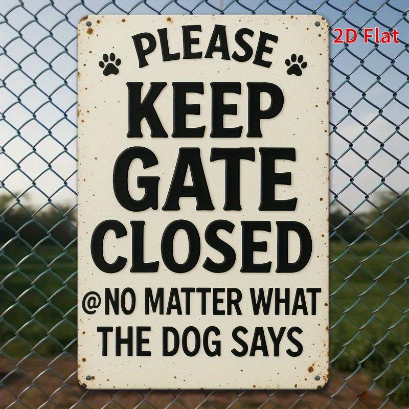 2D Flat, Please Keep Gate Closed at No Matter What the Dog Says, Iron Wall Art Decor for Home, Office, Cafe, Bedroom, Garage