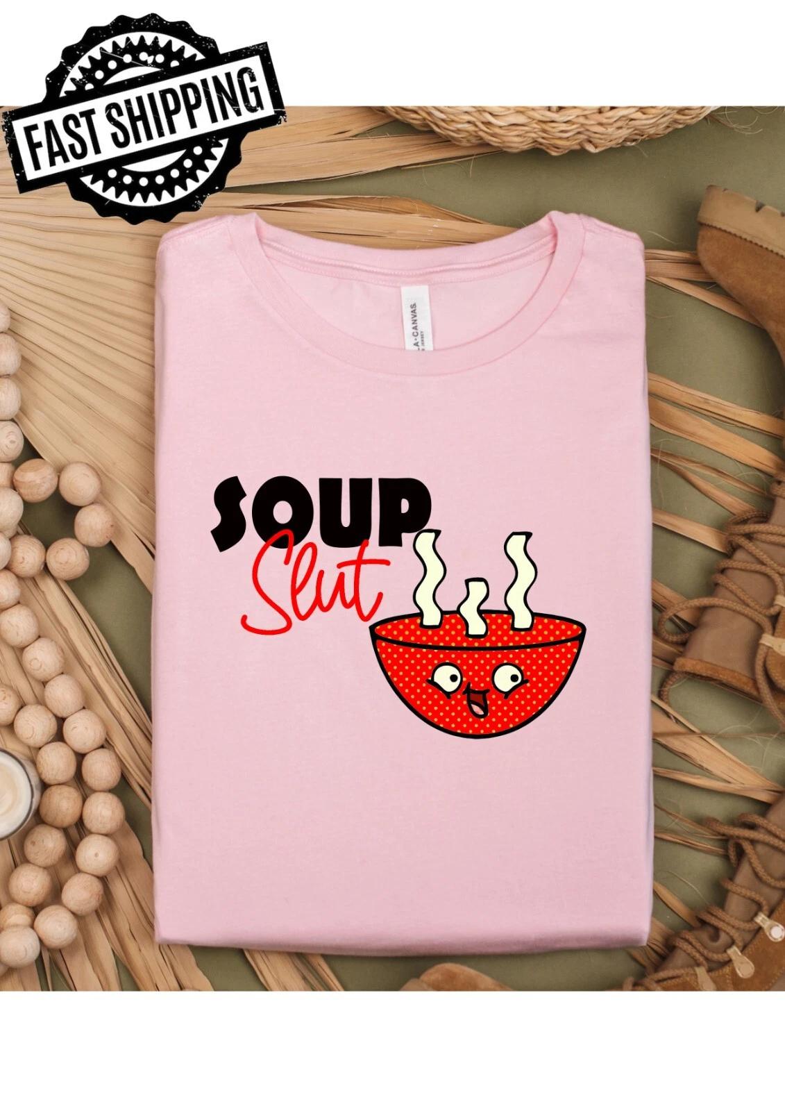 Soup Slut Fun Adult Statement Crew Neck T-Shirt, Soup Lover, Foodie S