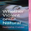 Whether Violent or Natural by Natasha Calder Paperback Book 9781526653703