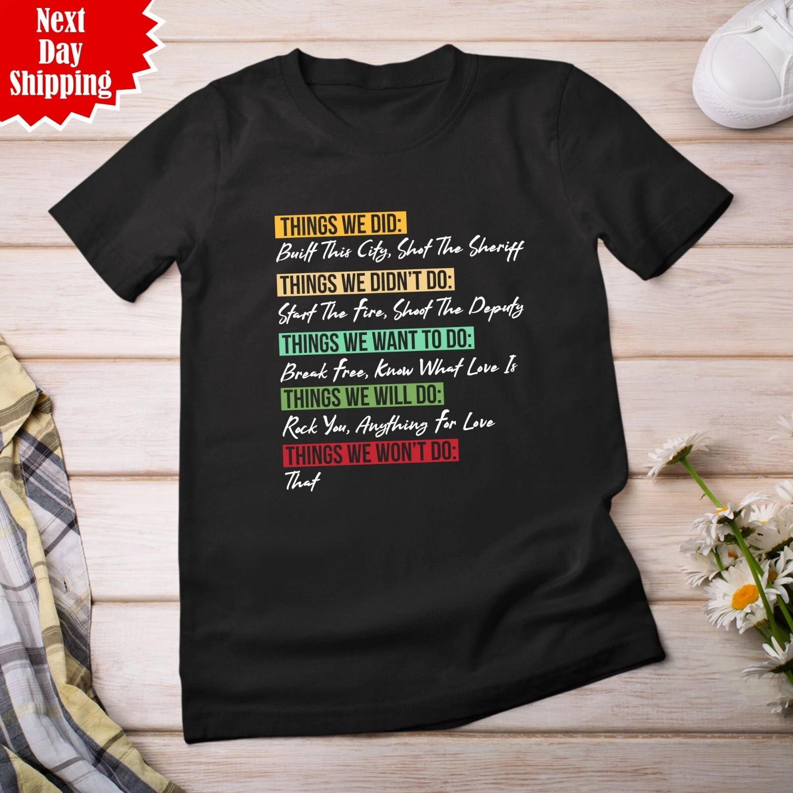 Things We Did Built This City Shot The Sheriff Start T Shirt Printed Funny T Top 3XL