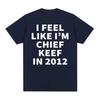 I Feel Like I'm Chief Keef in 2012 Graphic T-shirts Men Women Funny Music Rap Hip Hop Meme T Shirt Fashion Vintage Gothic Tshirt