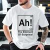 Funny Science Shirt for Unisex Ah EleUnisext of Surprise Tee Chemistry Nerd Joke TShirt WoUnisex Unisex Unisex Science TShirt Short Sleeve