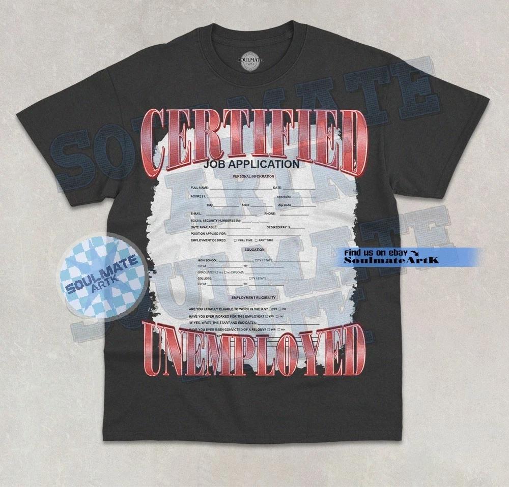 Job Application T-Shirt Unemployed Meme Joke Bootleg Graphic Unisex Shirt M