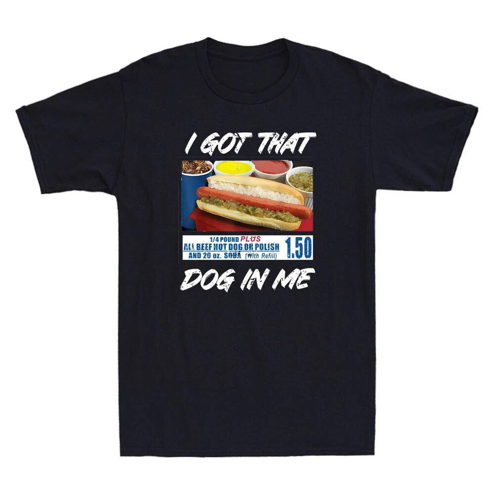 I Got That Dog In Me Funny Hot Dogs Graphic Humor Saying Vintage Men s T-Shirt XXXL