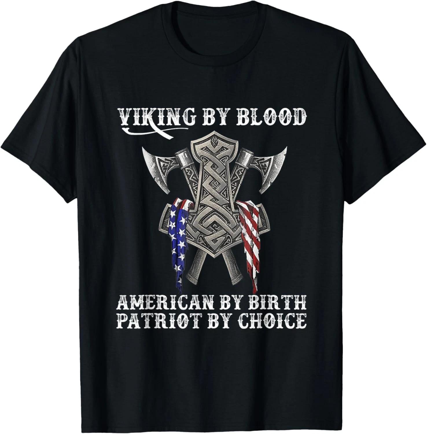 Viking by Blood American by Birth Patriot by Choice Gift Unisex T-Shirt M