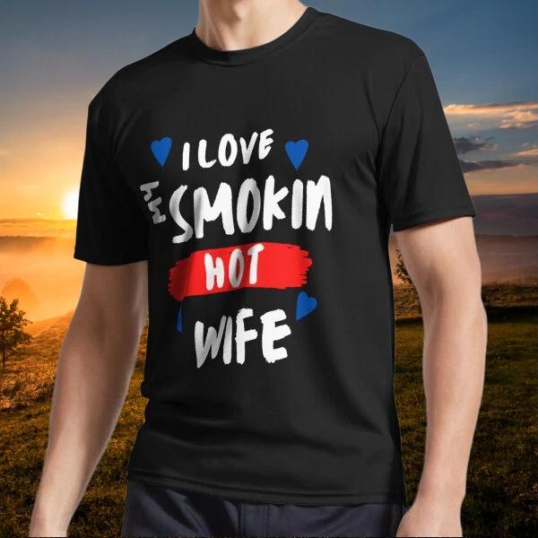 New item I Love My Smokin Hot Wife Active Logo T-Shirt Funny Size S to 5XL M