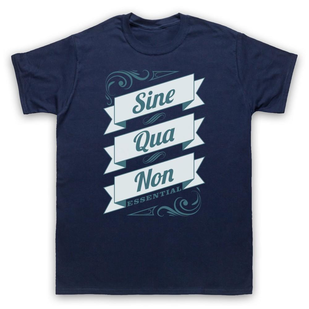 

Sine Qua Non Essential Latin Phrase Quote Mens And Womens T-Shirt 4XL