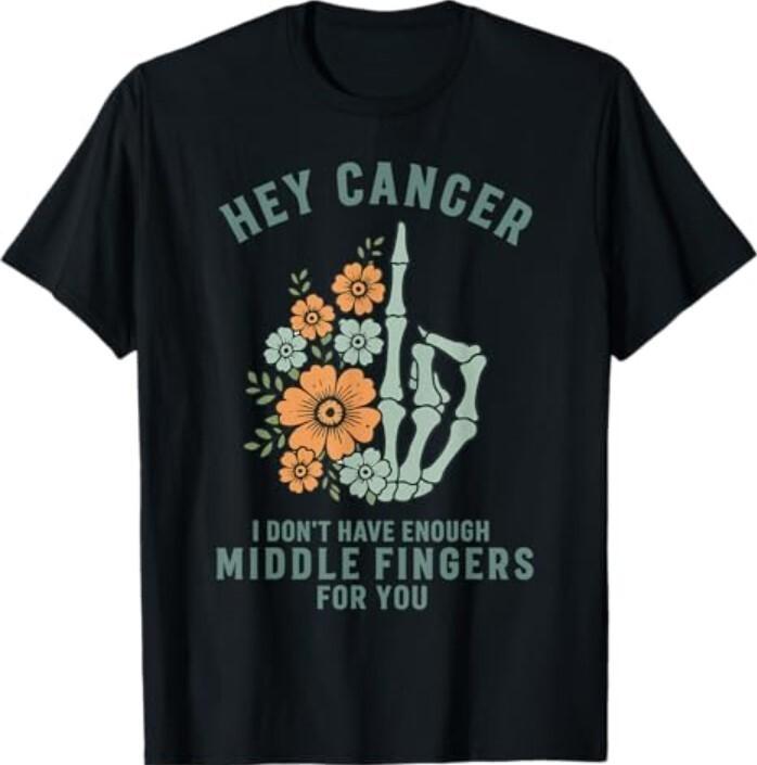 Hey cancer I Don t Have Enough Middle Fingers for you T-Shirt Unisex T-Shirt XXXXL