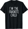 I'm The Favorite Child Funny Mom And Dad's Favorite Unisex T-Shirt