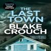 The Last Town by Blake Crouch Paperback Book 9781529099829