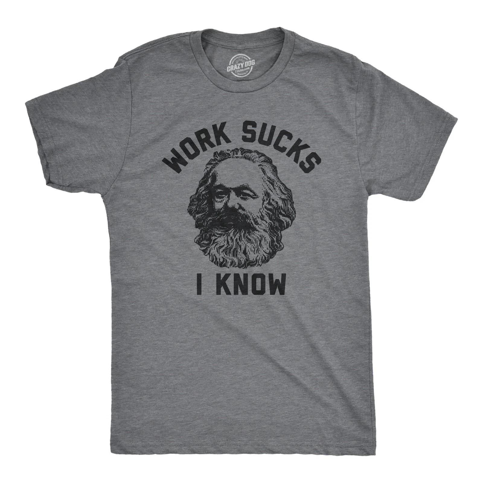 Mens Work Sucks I Know T Shirt Funny Karl Marx Working Joke Parody Lyrics Tee XL