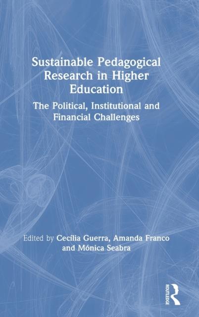 The Sustainable Pedagogical Research In Higher Education : The Political, Institutional and Financial Challenges Book