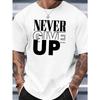 European Sizes A Men's T-shirt Never Give Up Summer Comfortable Quality Men's Top Bottoming Shirt Soft Breathable Tops For Men