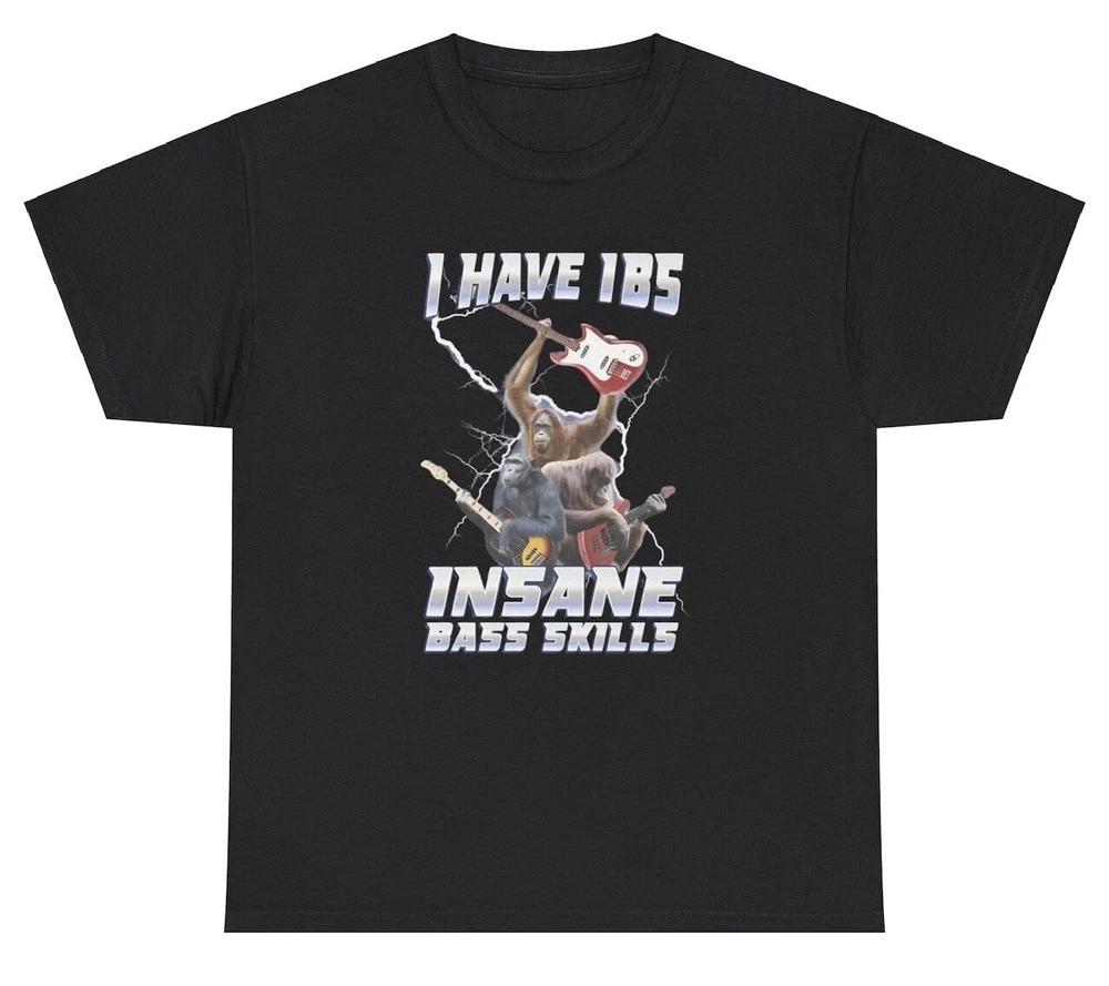 I Have Ibs Insane Bass Skills T Shirt Funny Guitarist Gorilla Meme Guitar Tee S