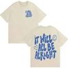 2026 It Will All Be Alright T-Shirt Trendy Graphics Harajuku Short Sleeve T-shirt Men's Women Hot Sale Cozy Casual T Shirts
