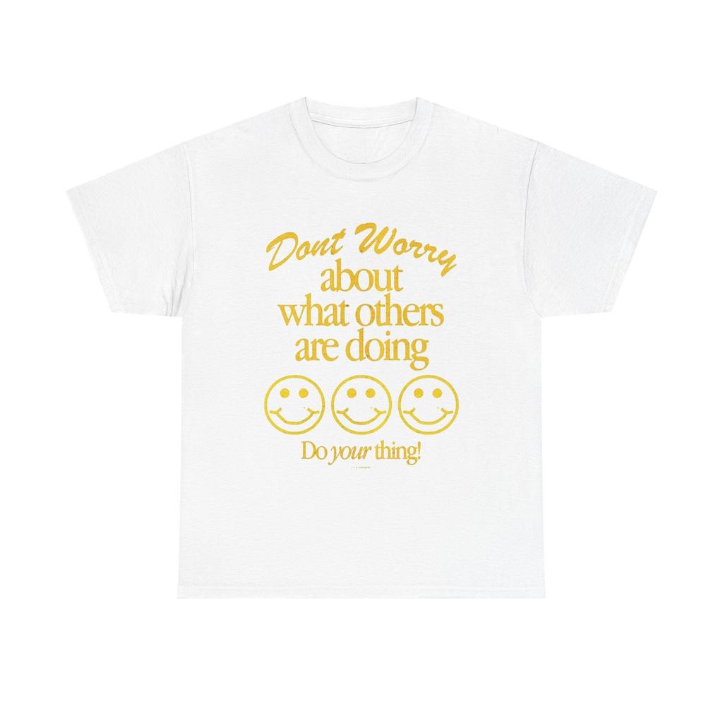 Don't Worry About Others T Shirt Graphic Men's Heavy Cotton Tee