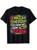 Funny Sarcasm Quote I Match Energy So How We Gon' Act Today T-Shirt, Suitable for Mens & S Outdoor T