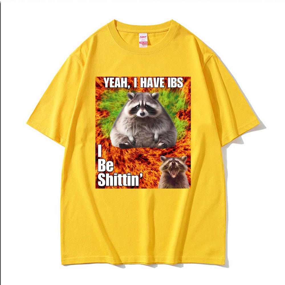 Yeah I Have I Bs I Be Shitin Raccoon T-shirt Men's Women Clothing Fashion Oversized TShirt Tops High Quality T Shirts Streetwear