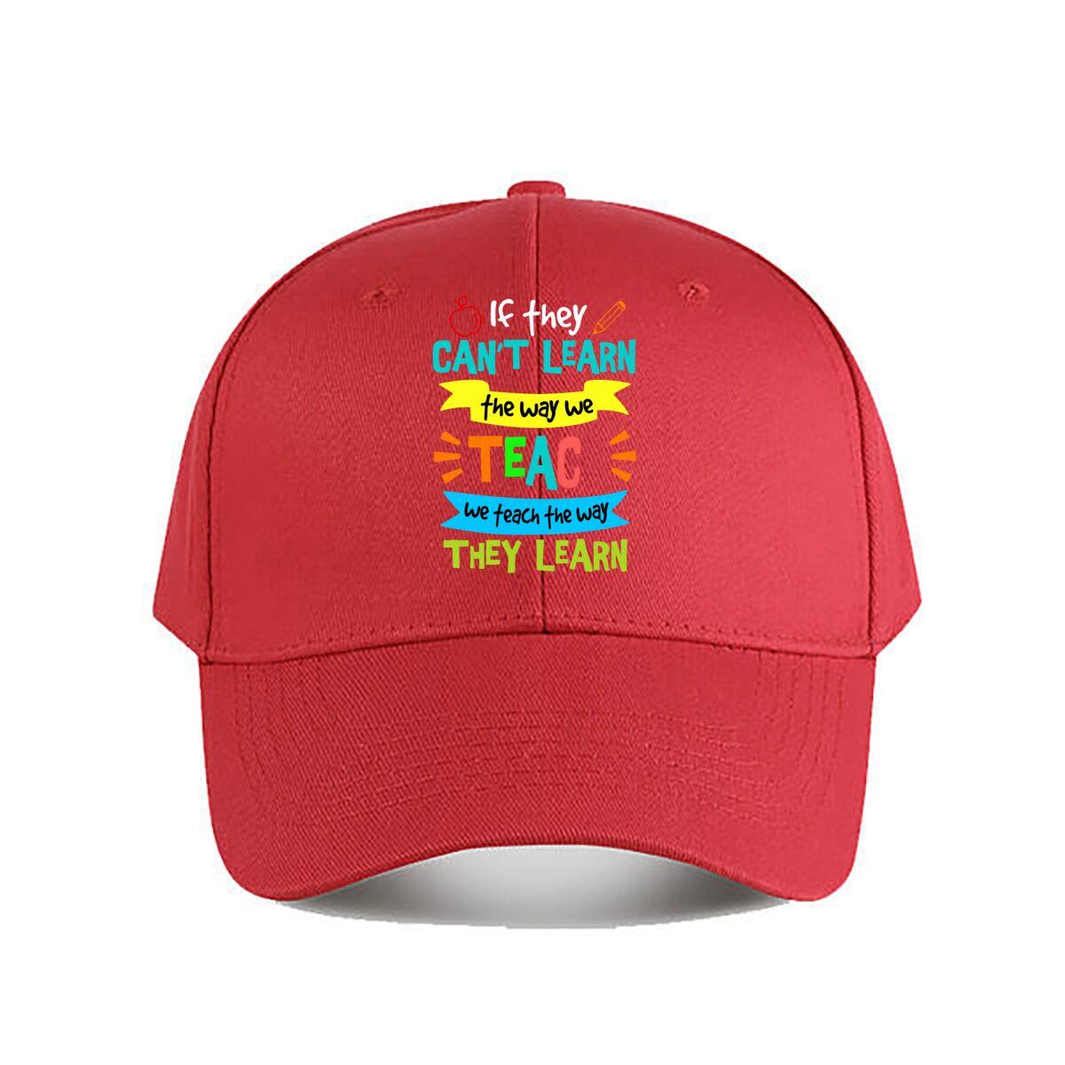 Cant Learn The Way We Teach They Learn Special Education Teacher Baseball Cap Fashion Unisex Sunhat Womens Outdoor Sports One Size