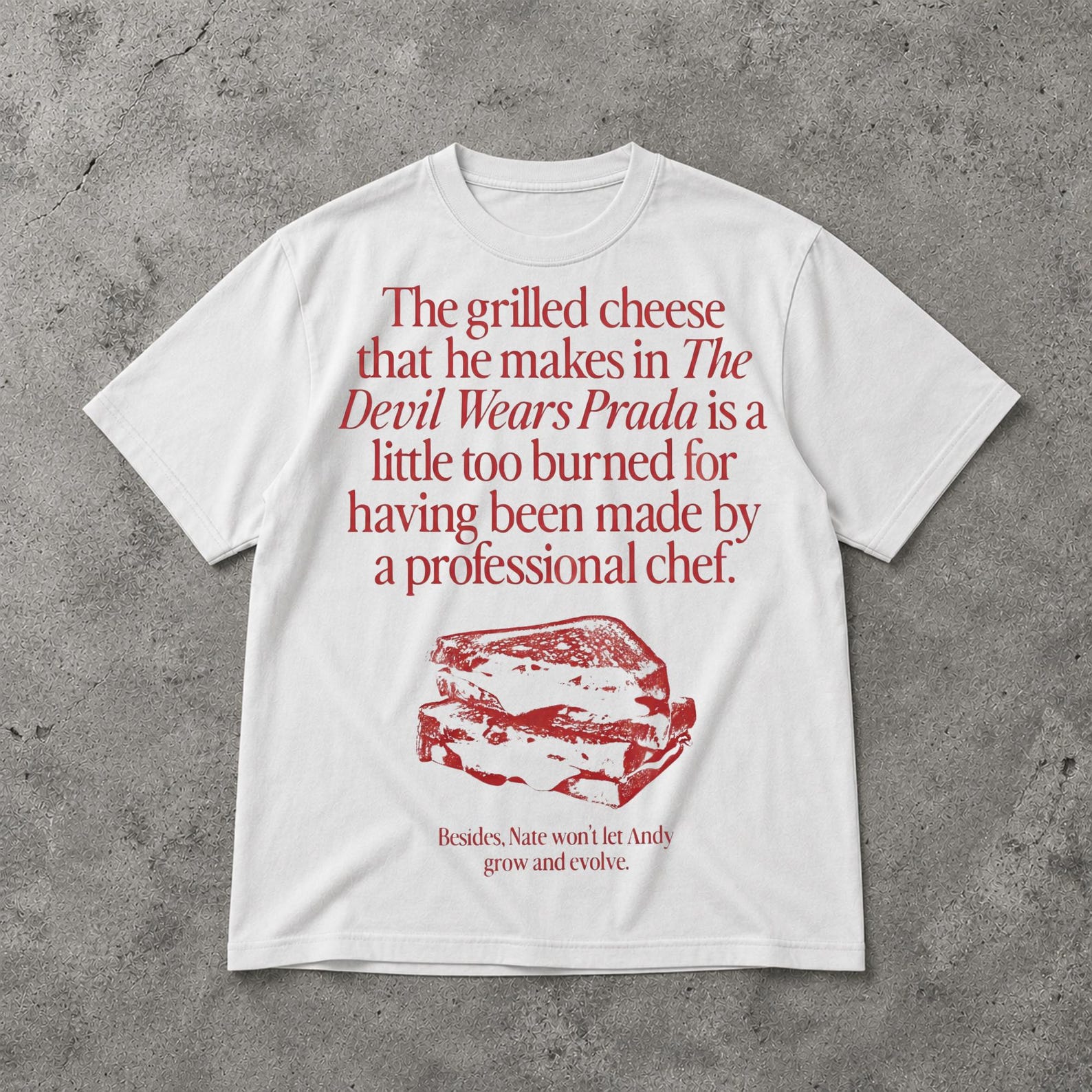 The Grilled Cheese From The Devil Wears Prada is Burned Shirt 2XL