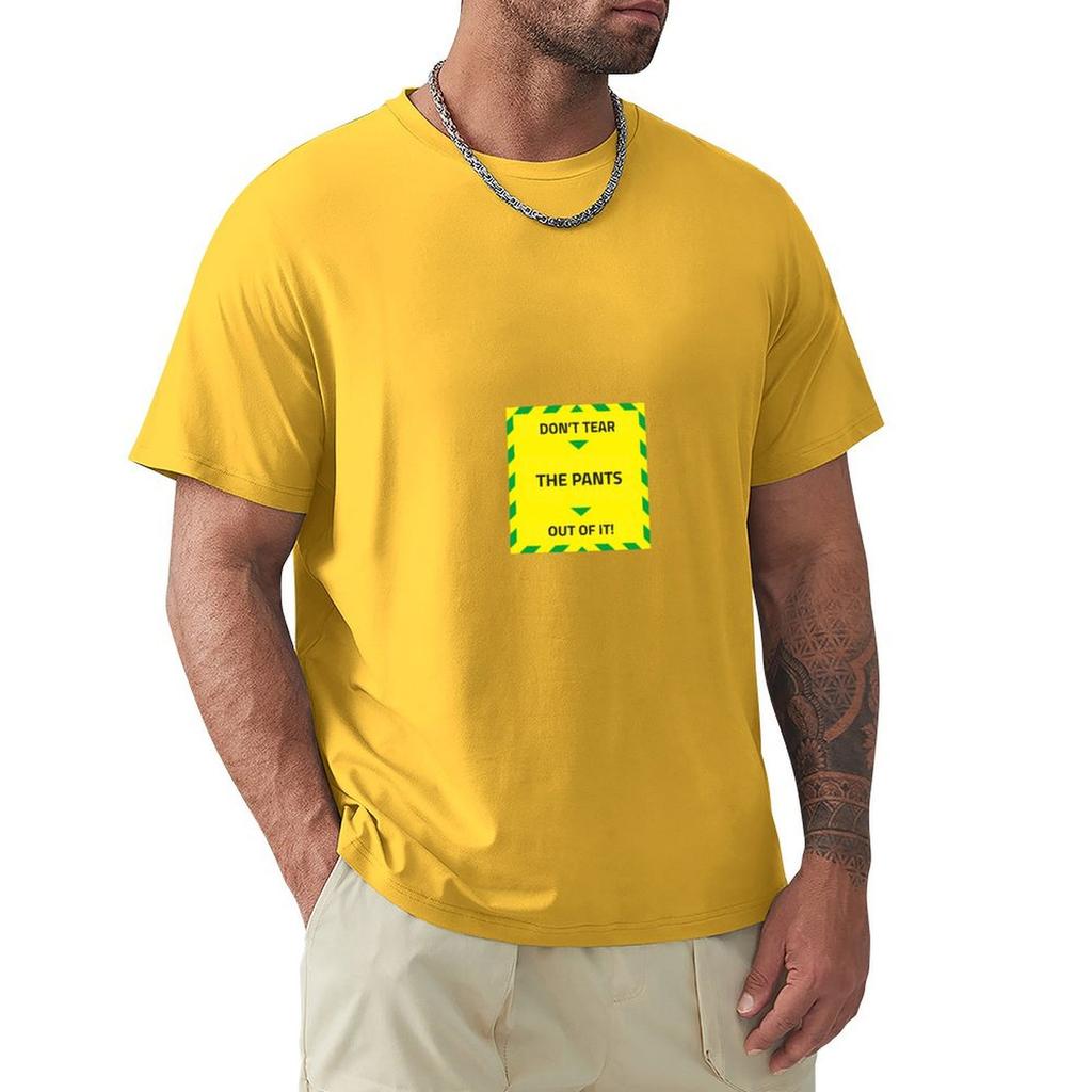 Don’T Tear The Pants Out Of It Warning T-Shirt Vintage Clothes Plus Size Tops Plain Anime Clothes Mens Champion T Shirts