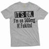 Lustiges sarkastisches T-Shirt Ich bin auf 500mg Fukitol T-Shirt Humor humorvolles T-Shirt