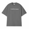 I Could Be Meaner Funny Humor T Shirts Men Women Comfort Summer Fashion Vintage T-Shirt High Quality Short Sleeve Loose T-Shirts