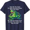 How Do You Sleep At Night Knowing People Dont Like Frog T Shirt