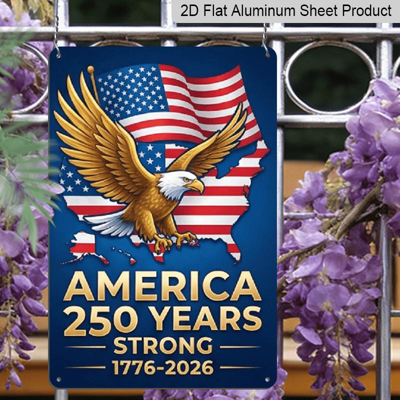 2D Flat - Aluminum Metal Sign Measuring 7.87*11 Inches, Celebrating 250 Years of Freedom in America. It Features A Patriotic Bald Eagle Over A Map of