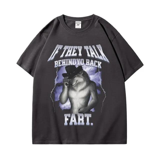 Wenn sie hinter deinem Rücken reden Furz Wolf Buchstäblich Ich Lustiges Meme Emo T-Shirt Unisex Kleidung Harajuku Retro Oversized Baumwoll-T-Shirt