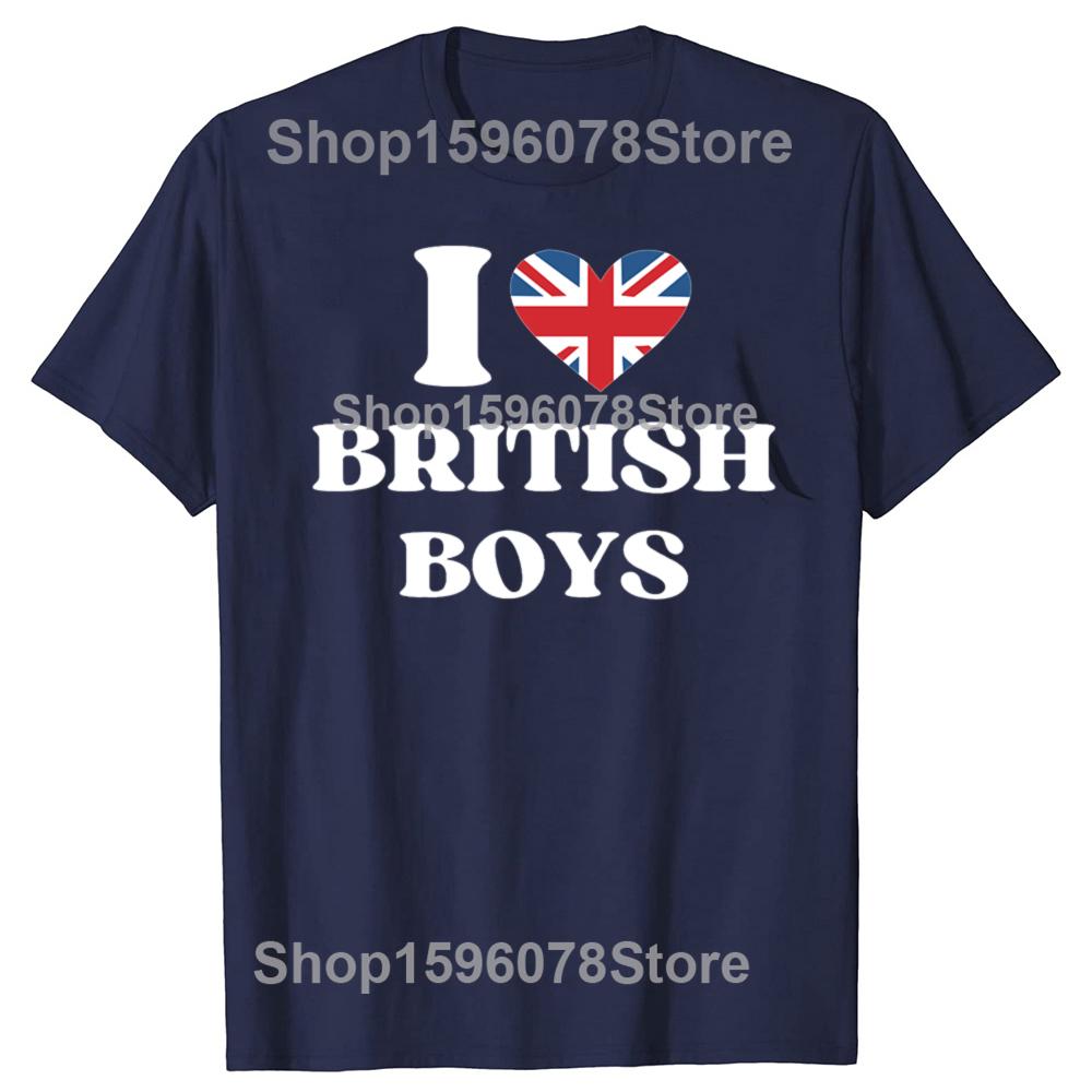 Funny I Love British Boys Graphic T Shirts Men Women Pure Cotton Humor Streetwear Tee Shirt Short Sleeve Unisex Loose Clothing