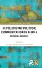 Kniha Decolonising Political Communication In Africa : Reframing Ontologies