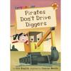 Pirates Don't Drive Diggers: (Orange Early Reader) (Orange Band)