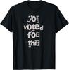 Funny You Voted For This, Political Satire Humor T-Shirt