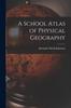 The A School Atlas of Physical Geography Book