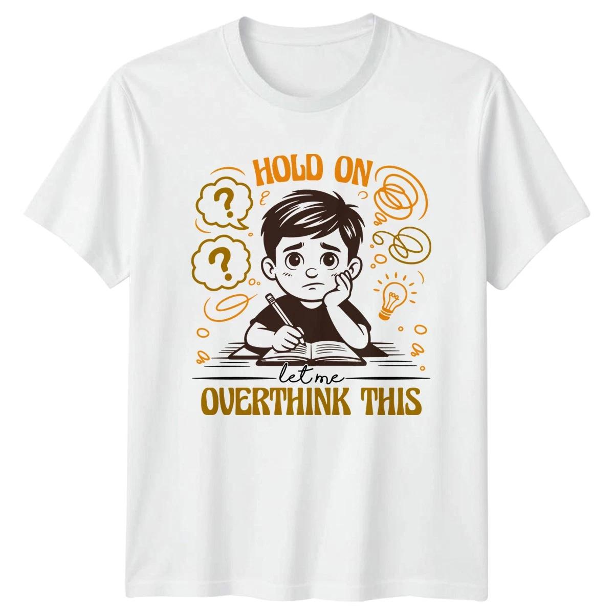 Hold On Let Me Overthink T-Shirt Anxiety Overthinking Humor Birthday M