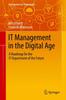 The IT Management In the Digital Age : A Roadmap for the IT Department of the Future Book