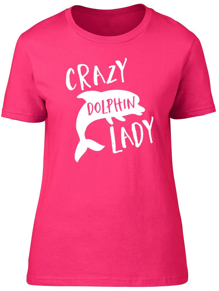 Crazy Dolphin Lady Unisexs Ladies Short Sleeve Fitted TShirt
