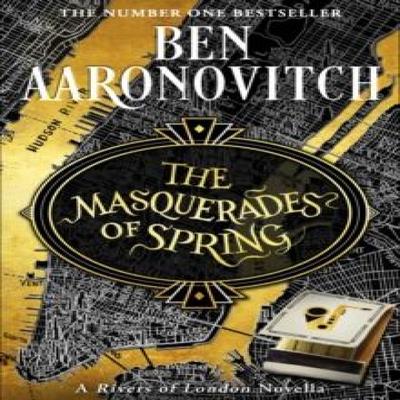The Masquerades of Spring by Ben Aaronovitch Hardback Book 9781473224407