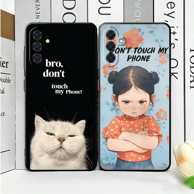 Funny Dont Touch My CallPhone Soft Phone Case for Samsung A17 A37 A57 A16 A26 A36 A56 A15 A25 A35 A55 A14 A24 A34 A54 A13 A23 A3